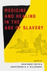 Medicine and Healing in the Age of Slavery - Book