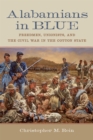 Alabamians in Blue : Freedmen, Unionists, and the Civil War in the Cotton State - eBook