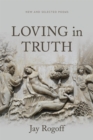 Loving in Truth : New and Selected Poems - Book