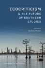 Ecocriticism and the Future of Southern Studies - eBook