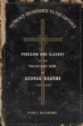 To Preach Deliverance to the Captives : Freedom and Slavery in the Protestant Mind of George Bourne, 1780-1845 - Book