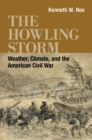 The Howling Storm : Weather, Climate, and the American Civil War - Book