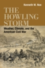 The Howling Storm : Weather, Climate, and the American Civil War - eBook