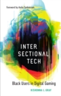 Intersectional Tech : Black Users in Digital Gaming - Book