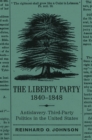 The Liberty Party, 1840-1848 : Antislavery Third-Party Politics in the United States - Book