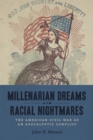 Millenarian Dreams and Racial Nightmares : The American Civil War as an Apocalyptic Conflict - eBook