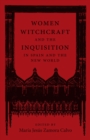 Women, Witchcraft, and the Inquisition in Spain and the New World - Book