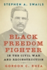 Stephen A. Swails : Black Freedom Fighter in the Civil War and Reconstruction - Book