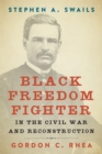 Stephen A. Swails : Black Freedom Fighter in the Civil War and Reconstruction - eBook