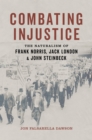 Combating Injustice : The Naturalism of Frank Norris, Jack London, and John Steinbeck - Book