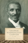 George Washington Carver : A Life - Book