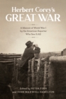 Herbert Corey's Great War : A Memoir of World War I by the American Reporter Who Saw It All - eBook