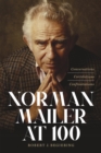 Norman Mailer at 100 : Conversations, Correlations, Confrontations - Book