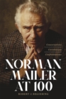 Norman Mailer at 100 : Conversations, Correlations, Confrontations - eBook