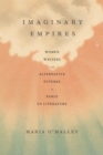 Imaginary Empires : Women Writers and Alternative Futures in Early US Literature - eBook