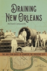 Draining New Orleans : The 300-Year Quest to Dewater the Crescent City - eBook