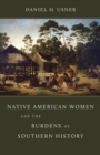 Native American Women and the Burdens of Southern History - Book