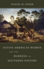 Native American Women and the Burdens of Southern History - eBook