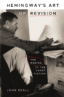 Hemingway's Art of Revision : The Making of the Short Fiction - Book