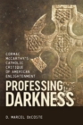 Professing Darkness : Cormac McCarthy's Catholic Critique of American Enlightenment - Book