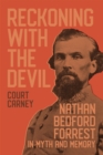 Reckoning with the Devil : Nathan Bedford Forrest in Myth and Memory - eBook