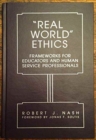 Real World Ethics : Frameworks for Educators and Human Service Professionals - Book
