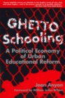 Ghetto Schooling : Political Economy of Urban Educational Reform - Book