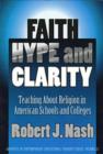 Faith, Hype and Clarity : Teaching About Religion in American Schools and Colleges - Book