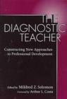 The Diagnostic Teacher : Constructing New Approaches to Professional Development - Book