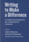 Writing to Make a Difference : Classroom Projects for Community Change - Book