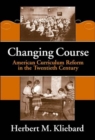Changing Course : American Curriculum Reform in the 20th Century - Book