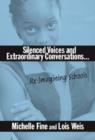 Silenced Voices and Extraordinary Conversations : Re-Imagining Schools - Book