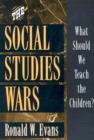 The Social Studies Wars : What Should We Teach the Children? - Book
