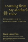 Learning from My Mother's Voice : Family Legend and the Chinese American Experience - Book