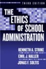 The Ethics of School Administration - Book