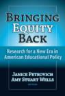 Bringing Equity Back : Research for a New Era in American Educational Policy - Book