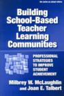Building School-based Teacher Learning Communities : Professional Strategies to Improve Student Achievement - Book