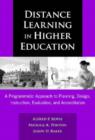 Distance Learning in Higher Education : A Programmatic Approach to Planning, Design, Instruction, Evaluation, and Accreditation - Book