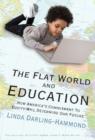 The Flat World and Education : How America's Commitment to Equity Will Determine Our Future - Book