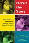 Here's the Story : Using Narrative to Promote Young Children's Language and Literacy Learning - Book
