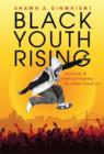 Black Youth Rising : Activism and Radical Healing in Urban America - Book