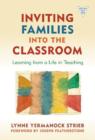 Inviting Families into the Classroom : Learning from a Life in Teaching - Book