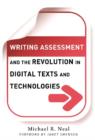 Writing Assessment and the Revolution in Digital Texts and Technologies - Book