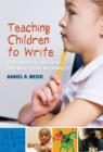Teaching Children to Write : Constructing Meaning and Mastering Mechanics - Book
