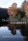 Teaching for the Students : Habits of Heart, Mind and Practice in the Engaged Classroom - Book