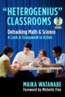 Heterogenius Classrooms - Behind the Scenes : Detracking Math and Science - A Look at Groupwork in Action - Book