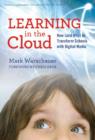 Learning in the Cloud : How (and Why) to Transform Schools with Digital Media - Book