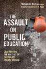 The Assault on Public Education : Confronting the Politics of Corporate School Reform - Book