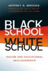Black School White School : Racism and Educational (Mis) Leadership - Book