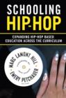 Schooling Hip-Hop : Expanding Hip-Hop Based Education Across the Curriculum - Book